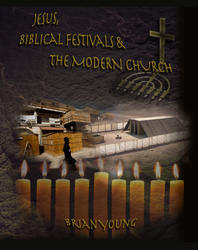 Jesus, Biblical Festivals and the Modern Church by Brian Young